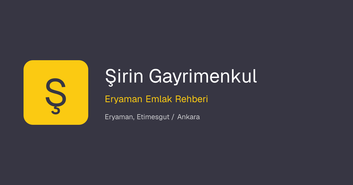 Eryaman Emlakçı Şirin Gayrimenkul